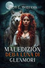 MALEDIZIONE DELLA LUNA DI GLENMORIL