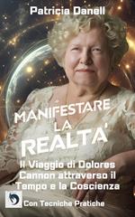 Manifestare la Realtà: Il Viaggio di Dolores Cannon attraverso il Tempo e la Coscienza