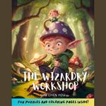 The Wizardry Workshop: A Magical Bedtime Story Audiobook with Color Pages and Puzzle Inside