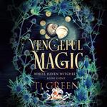 Vengeful Magic: White Haven Witches Book 8