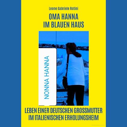 OMA HANNA IM BLAUEN HAUS.