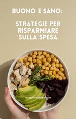 Buono e Sano: strategie per risparmiare sulla spesa