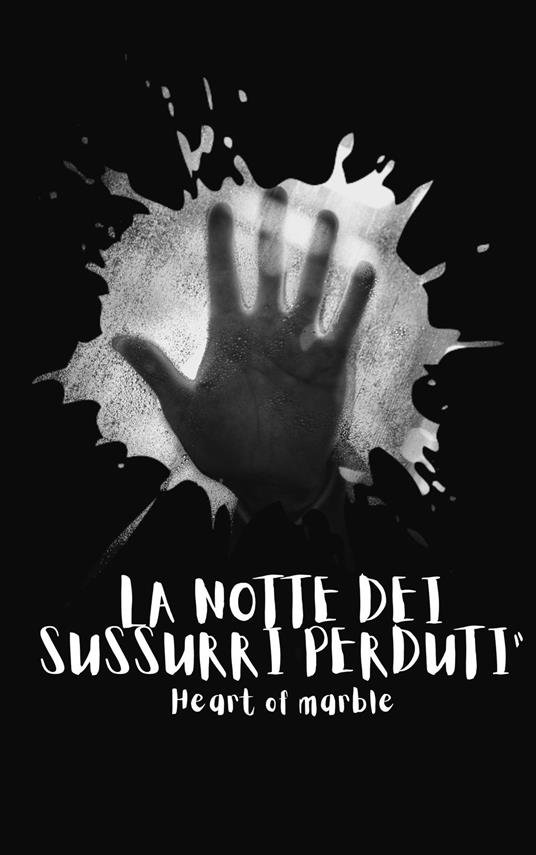 La notte dei sussurri perduti": - Heart of marble - ebook