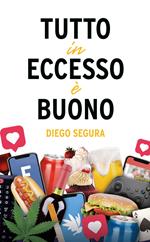 Tutto in eccesso è buono