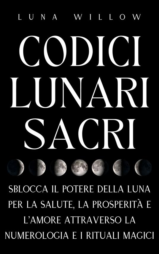 Codici Lunari Sacri - Luna Willow - ebook