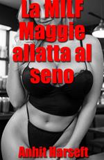 La MILF Maggie allatta al seno