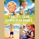 Elwis's Gran Canaria Getaway: An Enchanting Kids' Bedtime Adventure