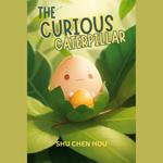 The Curious Caterpillar: A Transformation Tale