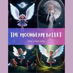 The Moonbeam Ballet: A Magical Bedtime Picture Audiobook
