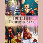 The Little Drummer Bear: Benny’s Heartfelt Christmas Melody