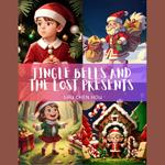 Jingle Bells and the Lost Presents: A Merry Christmas Adventure