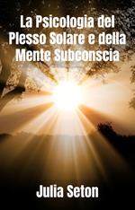 La Psicologia del Plesso Solare e della Mente Subconscia