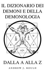 Il dizionario dei demoni e della demonologia dalla A alla Z