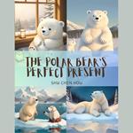 The Polar Bear's Perfect Present: A Kids' Bedtime Story Picture Audiobook