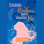 Echange Bonheur contre nouvelle Vie