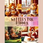 Waffles for Dinner: A Kids' Bedtime Story Picture Audiobook with Delightful Piano Music