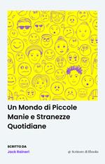 Un Mondo di Piccole Manie e Stranezze Quotidiane