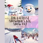 The Littlest Snowman's Big Snow Day: A Winter Adventure for Kids