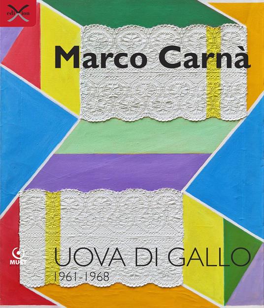 Marco Carnà. Uova di gallo 1961-68 - Pizziolo Marina & Romano Ravasio - ebook