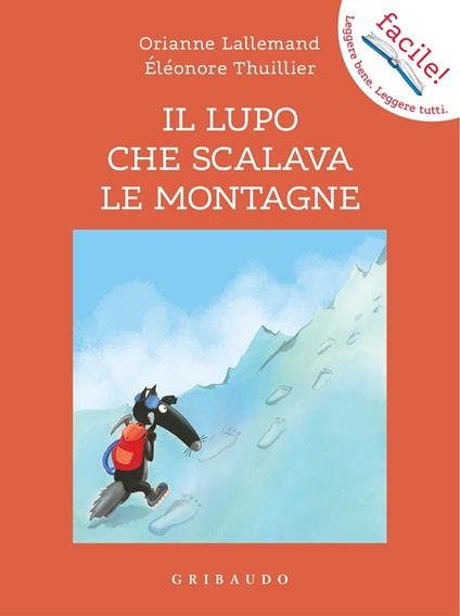 Il lupo che scalava le montagne. Amico lupo. Ediz. a colori - Orianne Lallemand - copertina