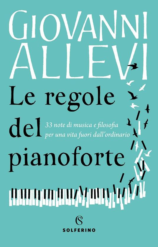 Le regole del pianoforte. 33 note di musica e filosofia per una vita fuori dall'ordinario. Copia autografata - Giovanni Allevi - copertina