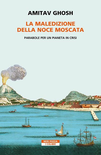 La maledizione della noce moscata. Parabole per un pianeta in crisi. Copia autografata - Amitav Ghosh - copertina