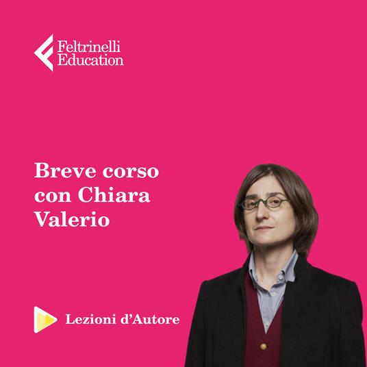 Lezioni d'autore. La matematica che ha fatto la storia. Chiara Valerio -  Feltrinelli Education - Idee regalo | laFeltrinelli