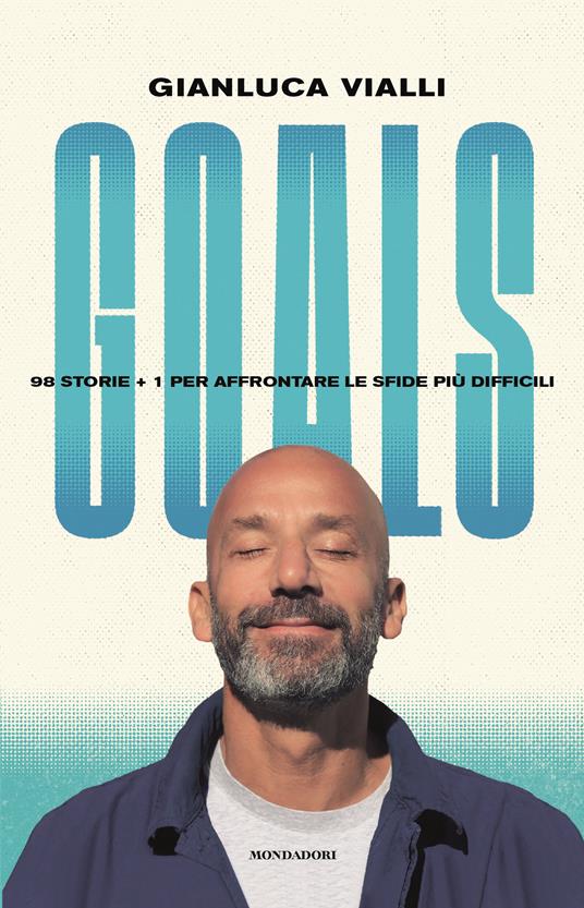  Goals. 98 storie + 1 per affrontare le sfide più difficili -  Gianluca Vialli - copertina