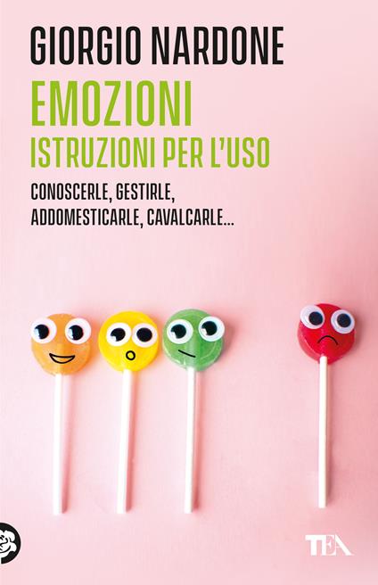  Emozioni. Istruzioni per l'uso. Conoscerle, gestirle, addomesticarle, cavalcarle... -  Giorgio Nardone - copertina