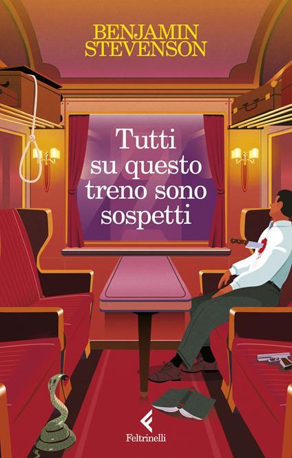 Tutti su questo treno sono sospetti. Copia autografata su ex libris -  Benjamin Stevenson - Libro - Feltrinelli - I narratori