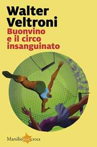 Libro Buonvino e il circo insanguinato. Copia autografata Walter Veltroni