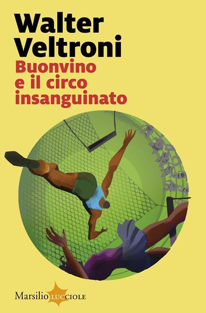 Buonvino e il circo insanguinato. Copia autografata - Walter Veltroni - copertina