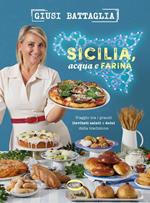 Sicilia, acqua e farina. Viaggio tra i grandi lievitati salati e dolci della tradizione. Copia autografata