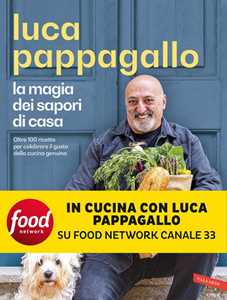 Libro La magia dei sapori di casa. Oltre 100 ricette per celebrare il gusto della cucina genuina. Copia autografata s ex libris Luca Pappagallo