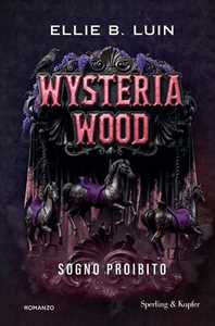 Libro Wysteria wood. Sogno proibito. Copia autografata su ex libris Ellie B. Luin