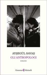 Libro Gli antropologi. Copia autografata Ayşegül Savaş