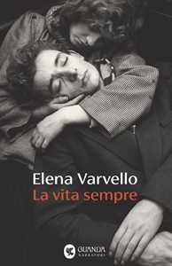 Libro La vita sempre. Copia autografata su ex libris Elena Varvello