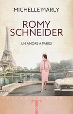  Romy Schneider. Un amore a Parigi