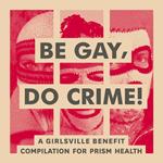 Be Gay, Do Crime!