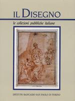 Il Disegno. Le collezioni pubbliche italiane. I