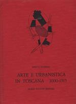 Arte e urbanistica in Toscana 1000-1315. [Prima edizione]