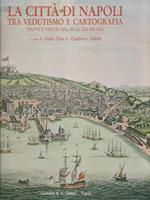 La Città di Napoli tra vedutismo e cartografia. Piante e vedute dal XV al XIX Secolo