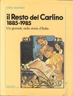 Il Resto del Carlino 1885-1985. Un Giornale nella Storia d'Italia