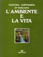 La Cultura Contadina in Toscana. Vol.1. il Lavoro dell'Uomo. Vol.2. L'Ambiente e la Vita