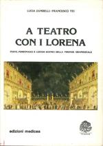 A Teatro con i Lorena. Feste Personaggi e Luoghi Scenici della Firenze Granducale