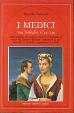 I Medici una Famiglia al Potere. Dalla masnada del mercato vecchio al carnevale di morte dell'Elettrice Palatina: i tre secoli di una casata la cui storia ha appassionato il mondo