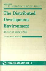 The Distributed Development Environment. The Art of Using CASE Computer-aided Software Engineering