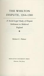 The Whilton Dispute, 1264-1380. A social legal study of dispute settlement in medieval england