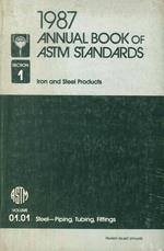 Annual Book of Astm Standards, 1987. Section 1. Iron and Steel Products. Volume 01.01. Steel--Piping, Tubing, Fittings