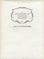 A Dictionary of Venetian Painters. 19th & 20th centuries